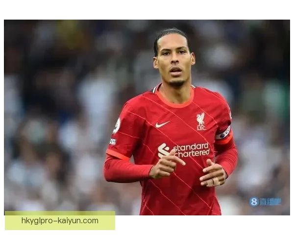 范戴克再展实力，持续保持FIFA最佳后卫竞争力增强趋势