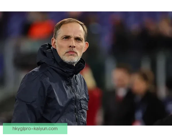 图赫尔战术执行难点引发讨论，球队需提升表现以应对即将到来的关键赛事